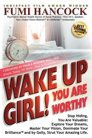 Wake Up Girl, YOU ARE WORTHY, Hancock Fumi