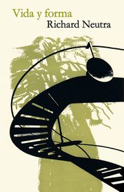 Vida y Forma, Neutra Richard