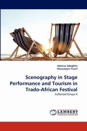 Scenography in Stage Performance and Tourism in Trado-African Festival, Adegbite Adesina