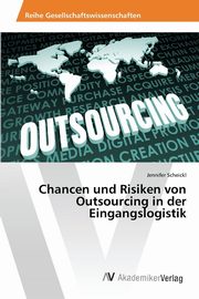 Chancen und Risiken von Outsourcing in der Eingangslogistik, Scheickl Jennifer