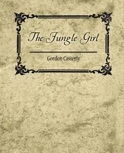 The Jungle Girl, Gordon Casserly Casserly