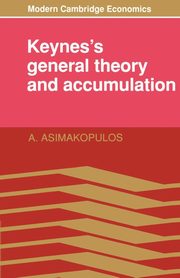 Keynes's General Theory and Accumulation, Asimakopulos A.