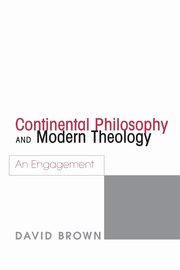 Continental Philosophy and Modern Theology, Brown David