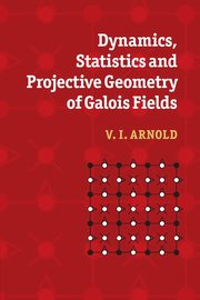 Dynamics, Statistics and Projective Geometry of Galois Fields, Arnold V. I.