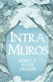 Intra Muros, Springer Rebecca Ruter