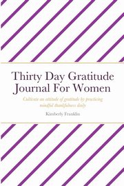 Thirty Day Gratitude Journal For Women, Franklin Kimberly