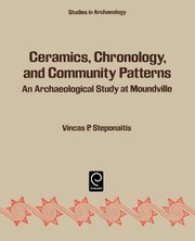 Ceramics, Chronology and Community Patterns, Steponaitis Vincas P.