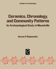 Ceramics, Chronology and Community Patterns, Steponaitis Vincas P.