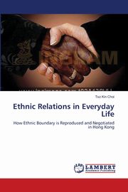 ksiazka tytu: Ethnic Relations in Everyday Life autor: Choi Tsz Kin