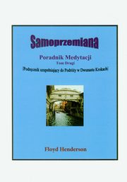 ksiazka tytu: Samoprzemiana Poradnik medytacji Tom 2 autor: Henderson Floyd