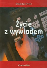 ksiazka tytu: ycie z wywiadem autor: Wyrd Wadysaw