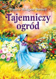 Tajemniczy ogrd, Burnett Frances Hodgson