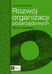 Rozwj organizacji pozarzdowych Teoria i praktyka, Schmidt Joanna