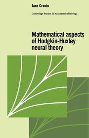 Mathematical Aspects of Hodgkin-Huxley Neural Theory, Cronin Jane