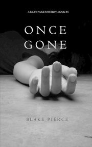 Once Gone (a Riley Paige Mystery--Book #1), Pierce Blake