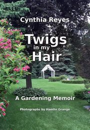 Twigs in my Hair, Reyes Cynthia