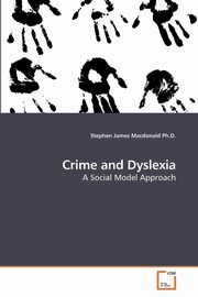 Crime and Dyslexia, Macdonald Ph.D. Stephen James