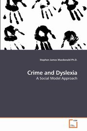 ksiazka tytu: Crime and Dyslexia autor: Macdonald Ph.D. Stephen James