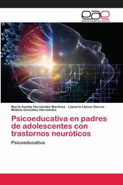 ksiazka tytu: Psicoeducativa en padres de adolescentes con trastornos neurticos autor: Hernndez Martnez Marta Amelia