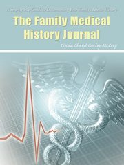 THE FAMILY MEDICAL HISTORY JOURNAL, Conley-McCray Linda Cheryl