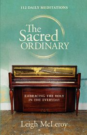 The Sacred Ordinary, McLeroy Leigh