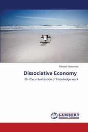 ksiazka tytu: Dissociative Economy autor: Grassman Rickard