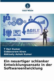 Ein neuartiger schlanker Entwicklungsansatz in der Softwareentwicklung, Kumar T Hari