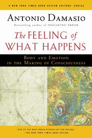 The Feeling of What Happens, Damasio Antonio