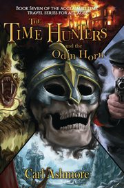 The Time Hunters and the Odin Horn, Ashmore Carl