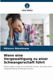 Wenn eine Vergewaltigung zu einer Schwangerschaft fhrt, NDUWIMANA Mlance