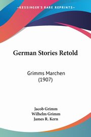 German Stories Retold, Grimm Jacob