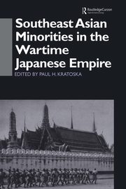 Southeast Asian Minorities in the Wartime Japanese Empire, 