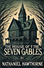 The House Of The Seven Gables(Illustrated), Hawthorne Nathaniel