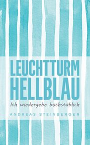 Leuchtturm Hellblau, Steinberger Andreas