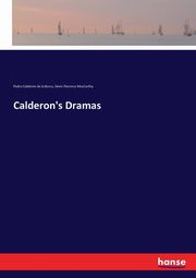 Calderon's Dramas, Caldern de la Barca Pedro