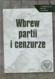 ksiazka tytu: Wbrew partii i cenzurze autor: 