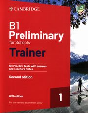 B1 Preliminary for Schools Trainer 1 for the Revised 2020 Exam  Six Practice Tests with Answers and Teacher's Notes with Resources Download with eBook, 