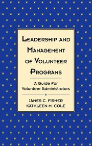 ksiazka tytu: Leadership and Management of Volunteer Programs autor: Fisher James C.