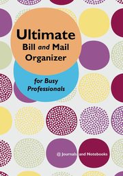 Ultimate Bill and Mail Organizer for Busy Professionals, @Journals Notebooks