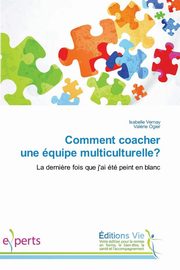 Comment coacher une quipe multiculturelle?, Collectif
