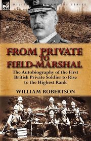 ksiazka tytu: From Private to Field-Marshal autor: Robertson William