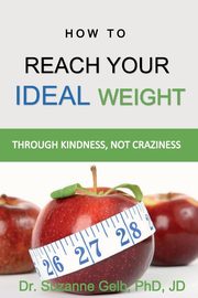 How To Reach Your Ideal Weight, Gelb PhD JD Dr. Suzanne