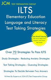 ILTS Elementary Education Language and Literacy - Test Taking Strategies, Test Preparation Group JCM-ILTS