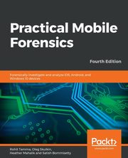 Practical Mobile Forensics - Fourth Edition, Tamma Rohit