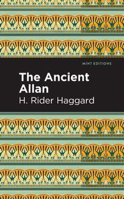 The Ancient Allan, Haggard H. Rider