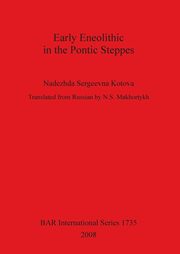 Early Eneolithic in the Pontic Steppes, Sergeevna Kotova Nadezhda