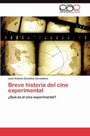 Breve Historia del Cine Experimental, Gonz Lez Zarandona Jos Antonio