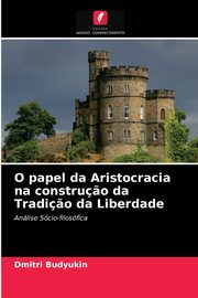 O papel da Aristocracia na constru?o da Tradi?o da Liberdade, Budyukin Dmitri