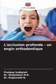 L'occlusion profonde - un engin orthodontique, Subbaiah Pradeep