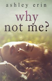 Why Not Me?, Erin Ashley